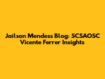 Jailson Mendes's Blog: SCSAOSC Vicente Ferrer Insights