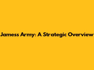 James's Army: A Strategic Overview