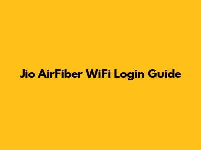 Jio AirFiber WiFi Login Guide