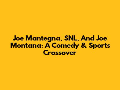 Joe Mantegna, SNL, And Joe Montana: A Comedy & Sports Crossover