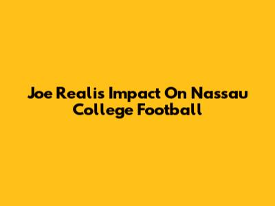 Joe Reali's Impact On Nassau College Football