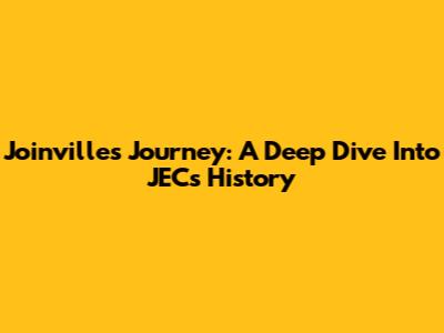 Joinville's Journey: A Deep Dive Into JEC's History