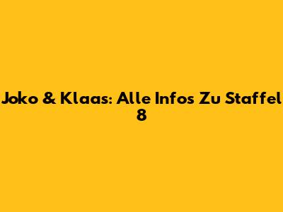 Joko & Klaas: Alle Infos Zu Staffel 8
