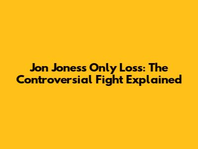 Jon Jones's Only Loss: The Controversial Fight Explained
