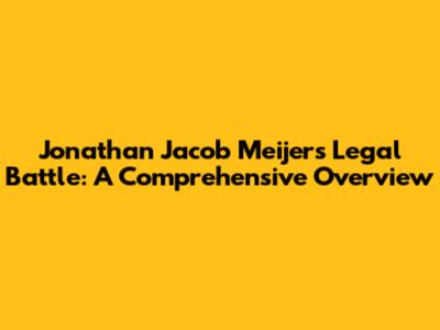 Jonathan Jacob Meijer's Legal Battle: A Comprehensive Overview