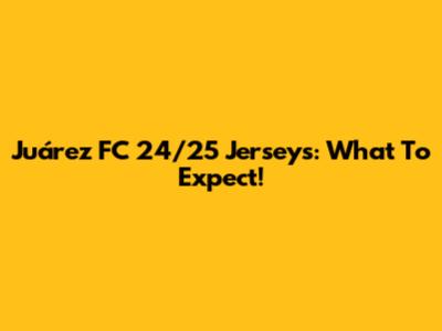 Juárez FC 24/25 Jerseys: What To Expect!