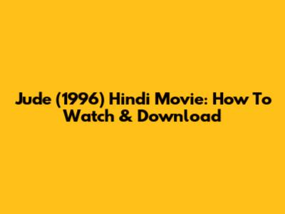 Jude (1996) Hindi Movie: How To Watch & Download