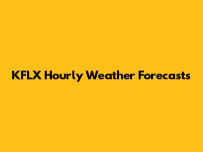KFLX Hourly Weather Forecasts