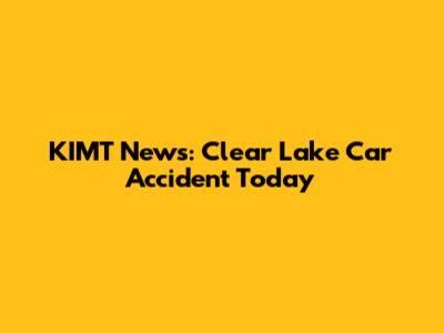 KIMT News: Clear Lake Car Accident Today
