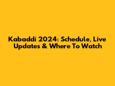 Kabaddi 2024: Schedule, Live Updates & Where To Watch