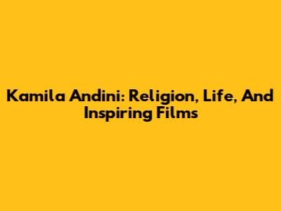 Kamila Andini: Religion, Life, And Inspiring Films