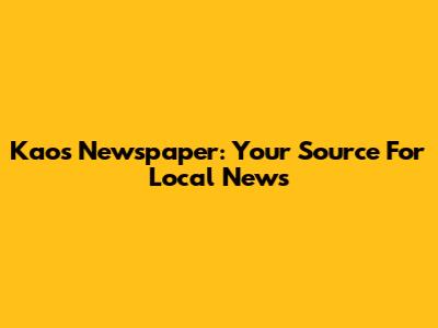 Kaos Newspaper: Your Source For Local News