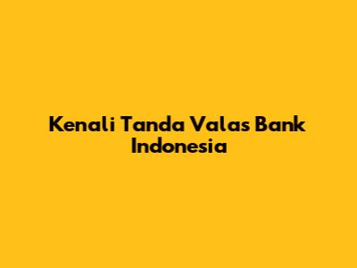 Kenali Tanda Valas Bank Indonesia