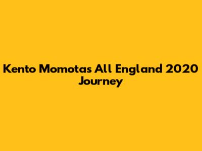 Kento Momota's All England 2020 Journey