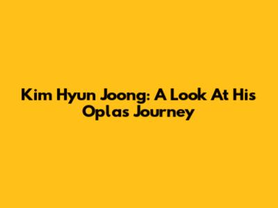 Kim Hyun Joong: A Look At His Oplas Journey