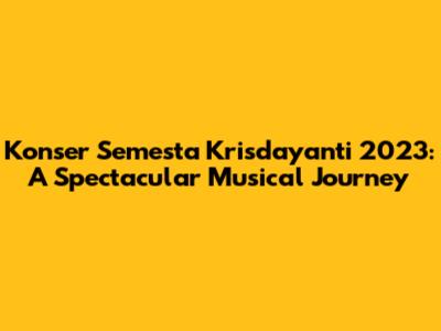 Konser Semesta Krisdayanti 2023: A Spectacular Musical Journey