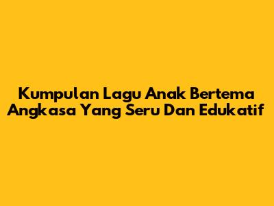 Kumpulan Lagu Anak Bertema Angkasa Yang Seru Dan Edukatif
