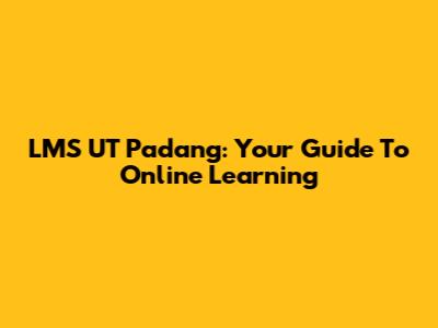 LMS UT Padang: Your Guide To Online Learning