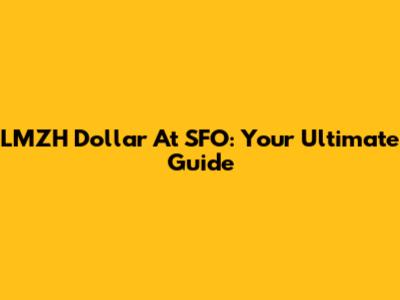 LMZH Dollar At SFO: Your Ultimate Guide