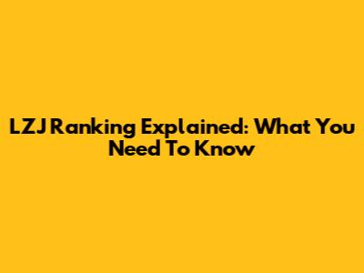 LZJ Ranking Explained: What You Need To Know