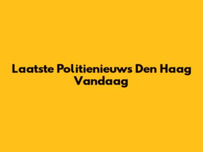 Laatste Politienieuws Den Haag Vandaag