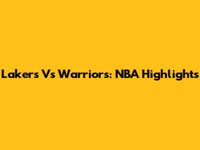 Lakers Vs Warriors: NBA Highlights