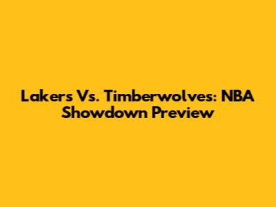 Lakers Vs. Timberwolves: NBA Showdown Preview