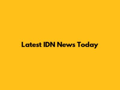 Latest IDN News Today