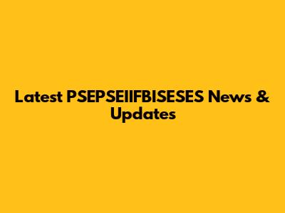 Latest PSEPSEIIFBISESES News & Updates