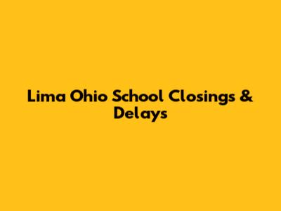 Lima Ohio School Closings & Delays