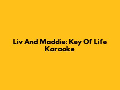 Liv And Maddie: "Key Of Life" Karaoke