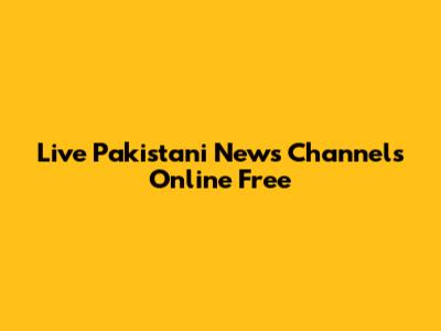 Live Pakistani News Channels Online Free