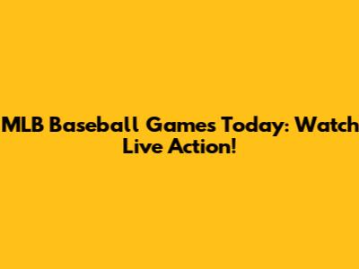 MLB Baseball Games Today: Watch Live Action!