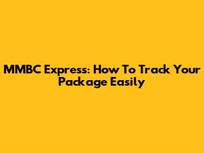 MMBC Express: How To Track Your Package Easily