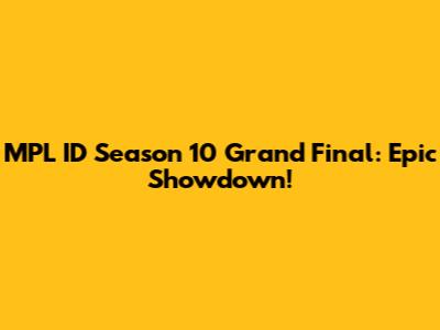 MPL ID Season 10 Grand Final: Epic Showdown!