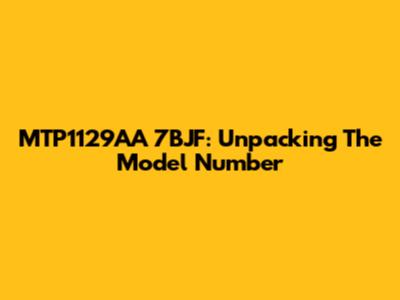 MTP1129AA 7BJF: Unpacking The Model Number