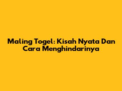 Maling Togel: Kisah Nyata Dan Cara Menghindarinya