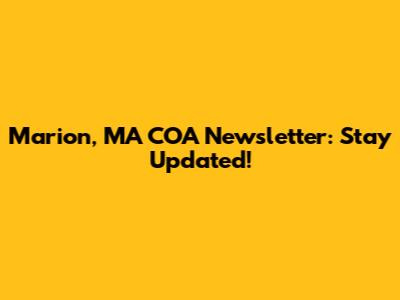 Marion, MA COA Newsletter: Stay Updated!