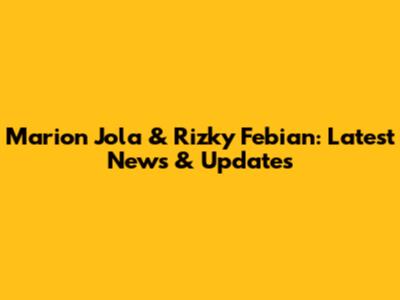 Marion Jola & Rizky Febian: Latest News & Updates