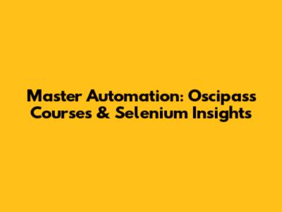 Master Automation: Oscipass Courses & Selenium Insights