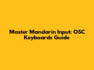 Master Mandarin Input: OSC Keyboards Guide