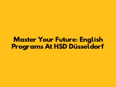 Master Your Future: English Programs At HSD Düsseldorf