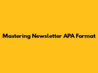 Mastering Newsletter APA Format