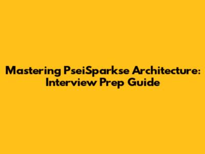 Mastering PseiSparkse Architecture: Interview Prep Guide