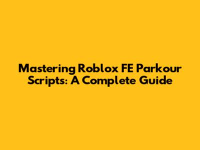 Mastering Roblox FE Parkour Scripts: A Complete Guide