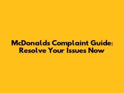 McDonald's Complaint Guide: Resolve Your Issues Now