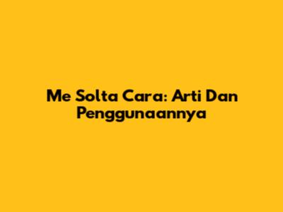 Me Solta Cara: Arti Dan Penggunaannya