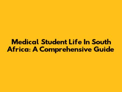 Medical Student Life In South Africa: A Comprehensive Guide