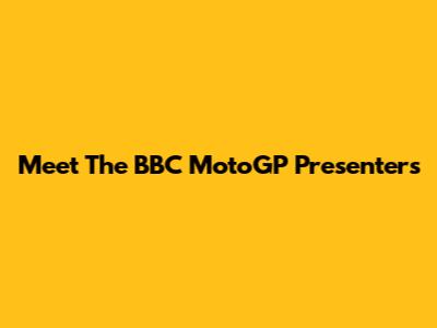 Meet The BBC MotoGP Presenters