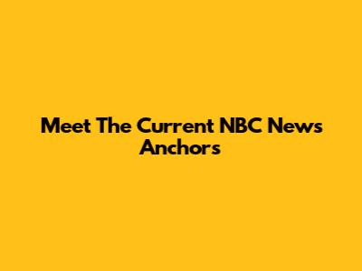 Meet The Current NBC News Anchors